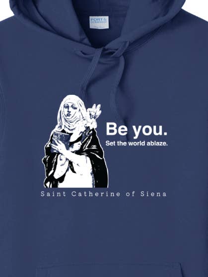Be You - St. Catherine of Siena Hoodie Sweatshirt for wholesale by Sock Religious