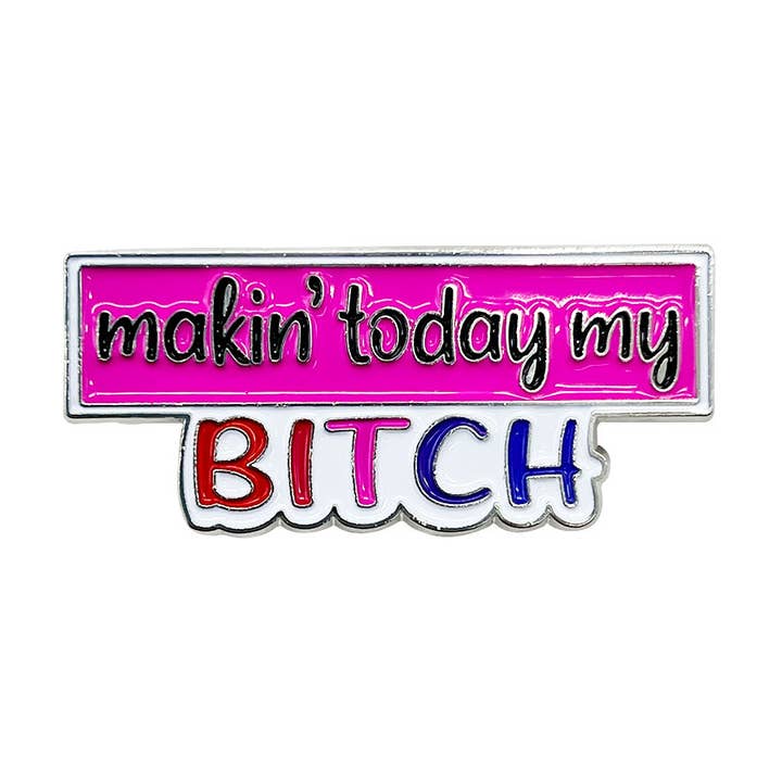 Fabdaz – wholesale Lapel pin/button – Makin' Today My Bitch Enamel Pin with Metal Frame0