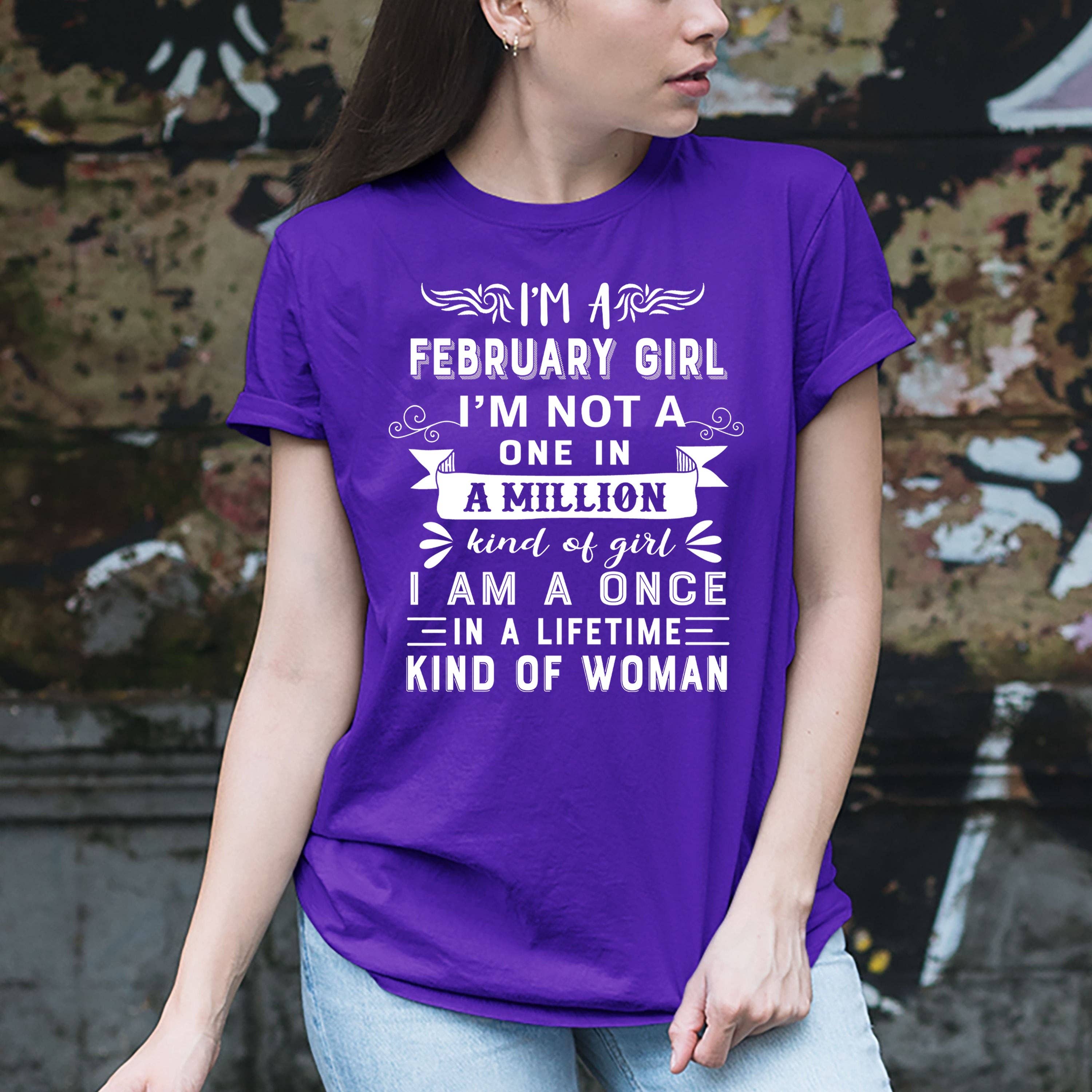 LA Shirt Company - Wholesale T-Shirt (Graphic) - Women's - I'm February Girl ( Once In A Lifetime) - Unisex Tee3