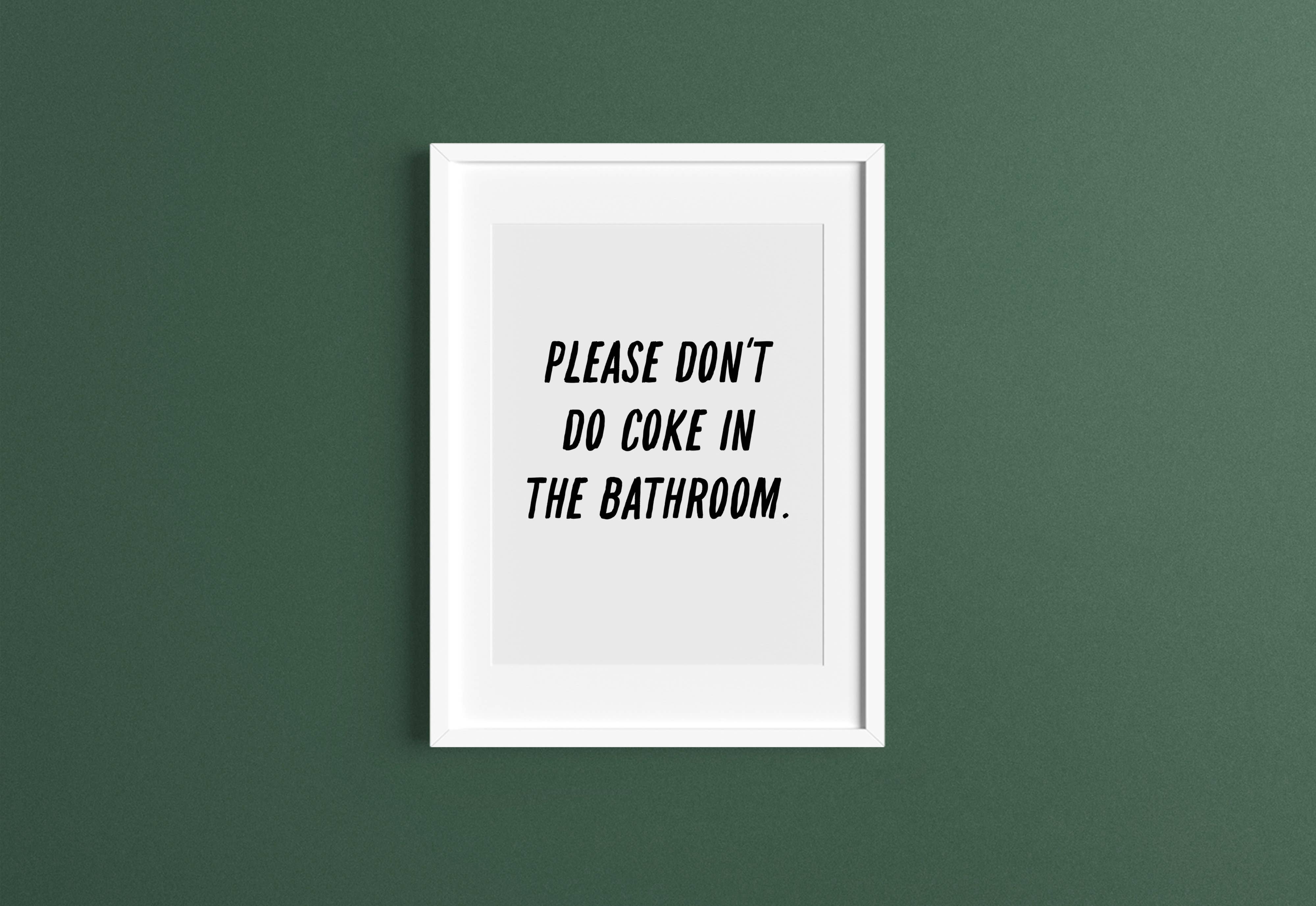 The Sweary Card Co - Wholesale Art Print - Please Don't Do Coke In The Bathroom Art Print