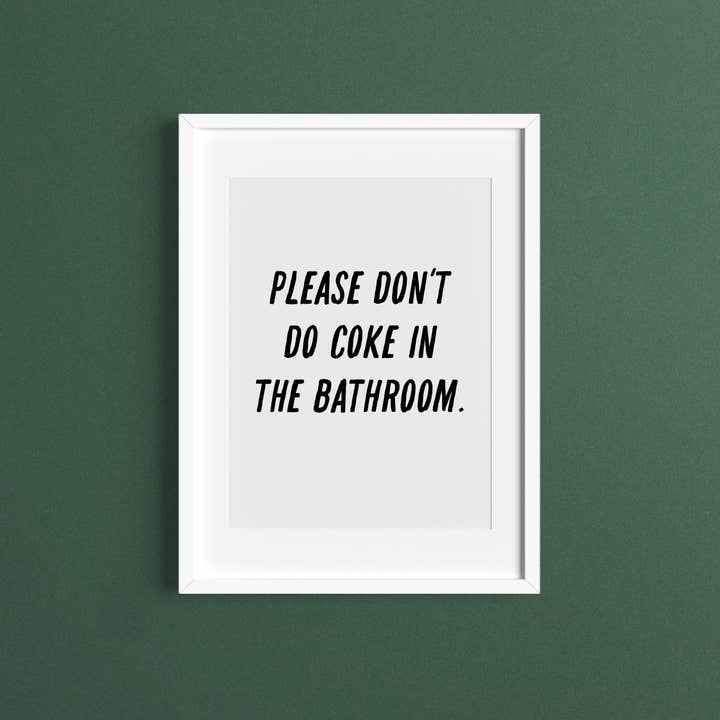 The Sweary Card Co - Wholesale Art Print - Please Don't Do Coke In The Bathroom Art Print