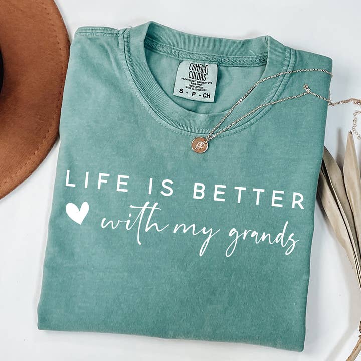 Life Is Better With My Grands T-Shirt – Comfort Colors for wholesale by Sweetteez LLC