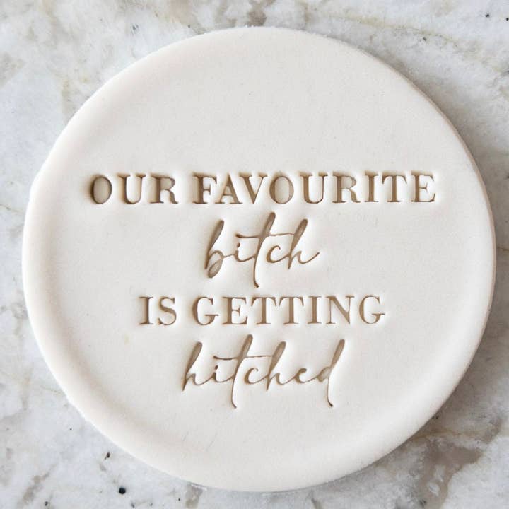 Our Favourite Bitch is Getting Hitched Cookie Biscuit Stamp for wholesale by Cut Bake Stamp