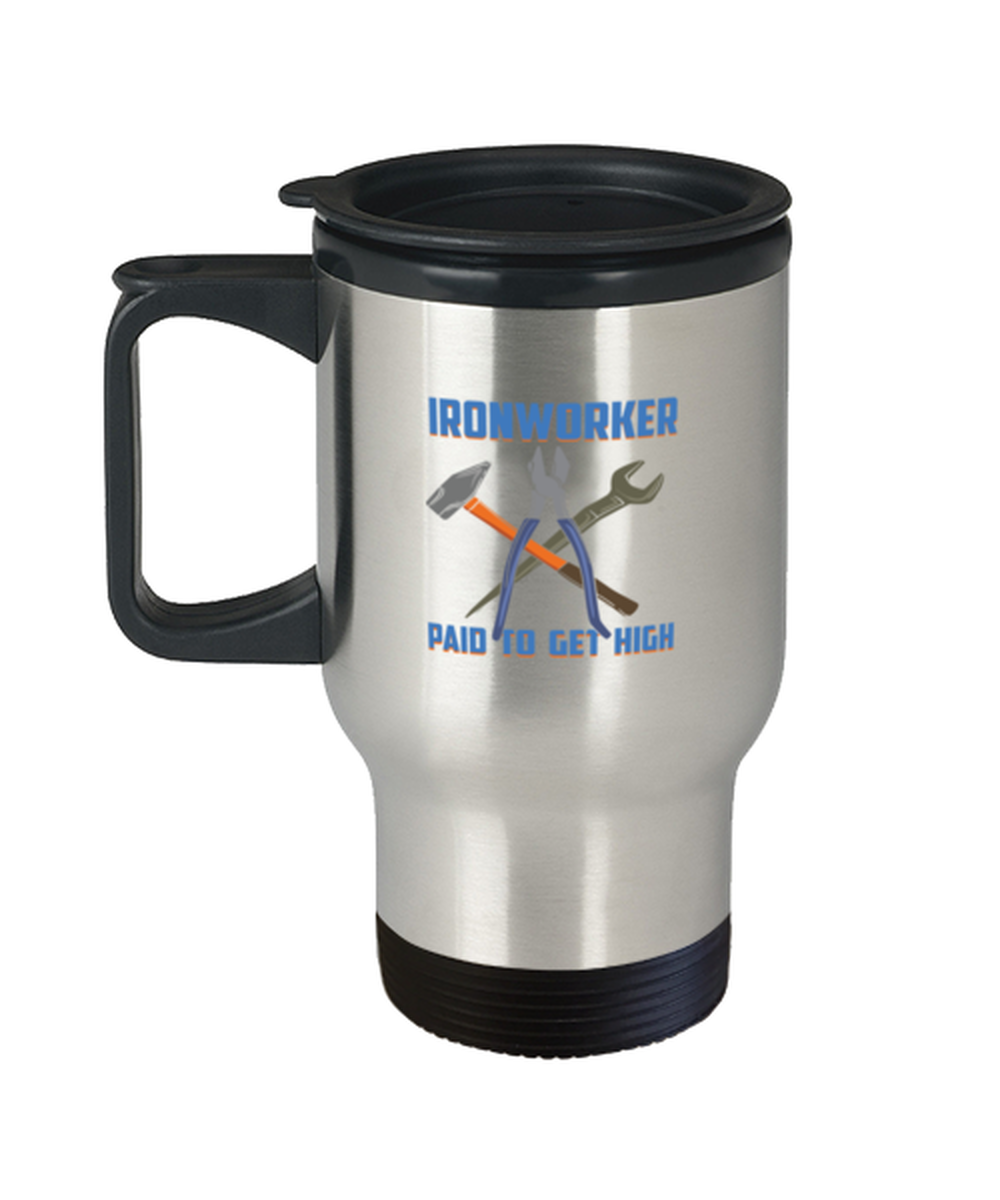 Teegarb LLC - Wholesale Insulated Mug/Tumbler - Coffee Travel Mug Funny Iron Worker Paid To Get High0
