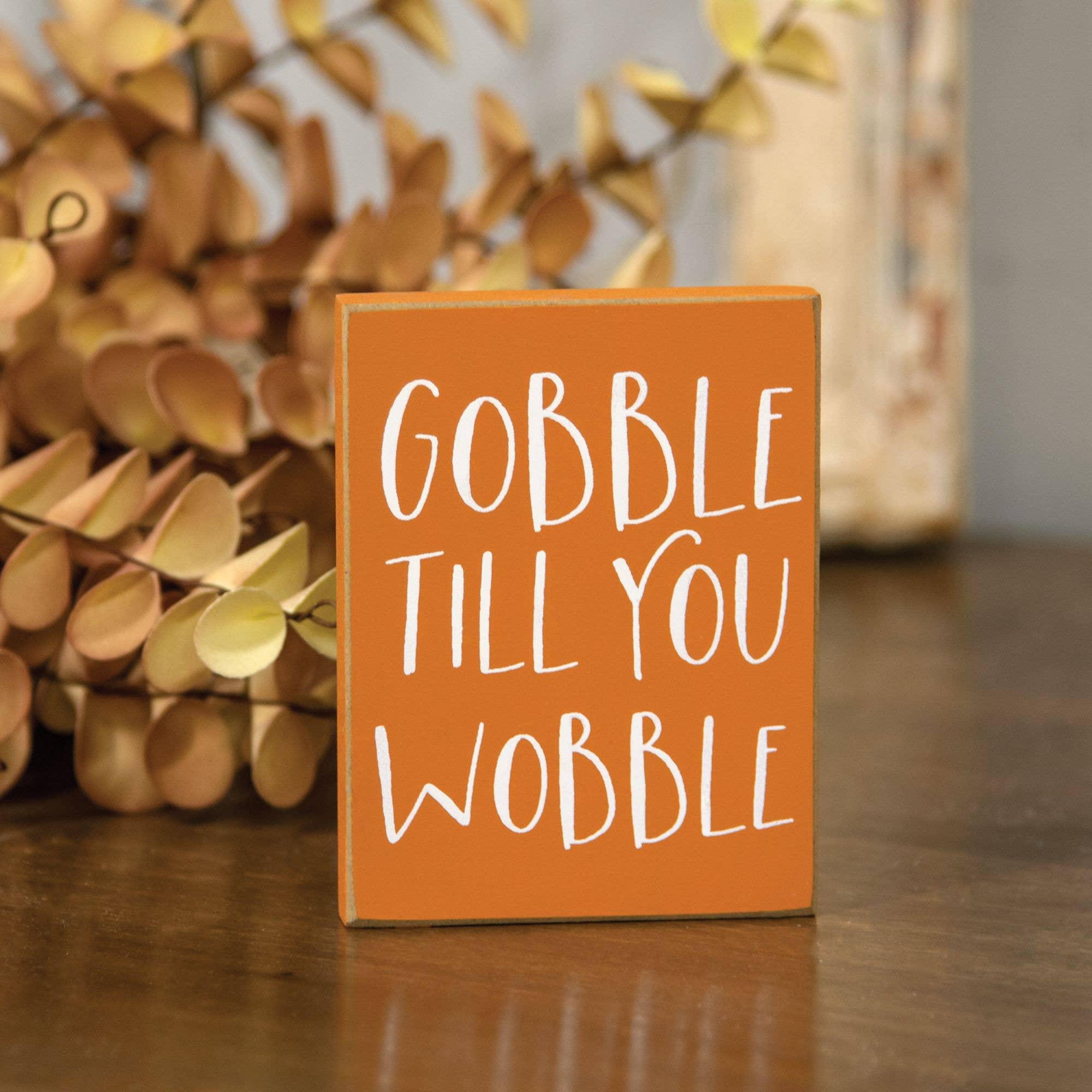 Col House Designs - Wholesale Sign - Gobble Til You Wobble Block Sign1