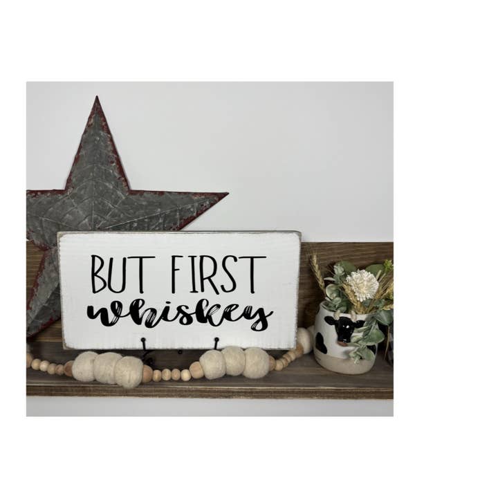 BUT FIRST WHISKEY for wholesale by Dudley's Cottage & Gifts