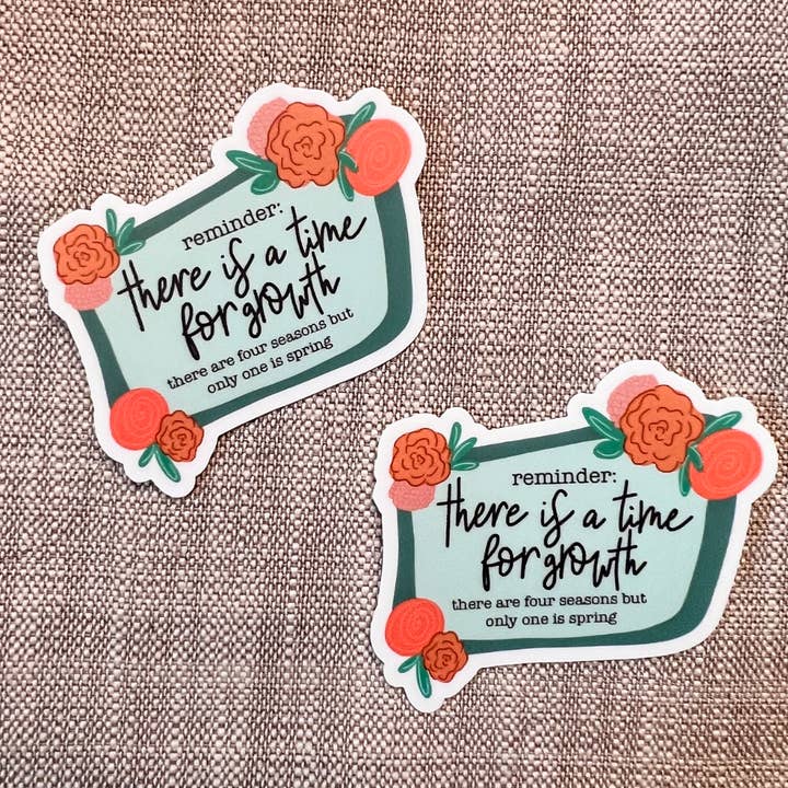 There is a time for growth sticker for wholesale by Ethel B Designs