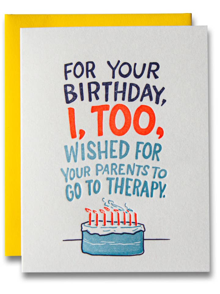I Wished For Your Parents to Go to Therapy, Birthday Card for wholesale by Ladyfingers Letterpress