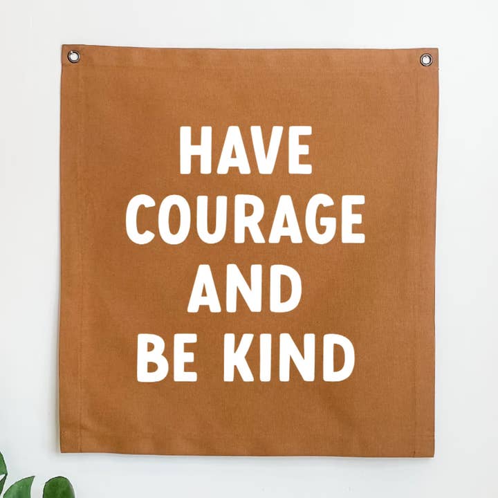 Bannière en toile Have Courage and Be Kind pour la vente par Oaks and Quill