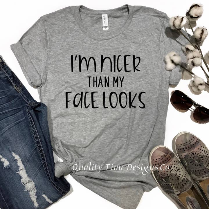 I’m Nicer Than My Face Looks T-shirt for wholesale by Quality Time Designs Co
