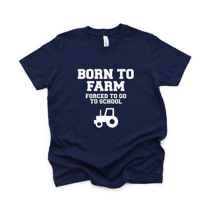 Born to Farm Forced to Go to School Farm Youth Shirt for wholesale by The Farmer Took a Wife