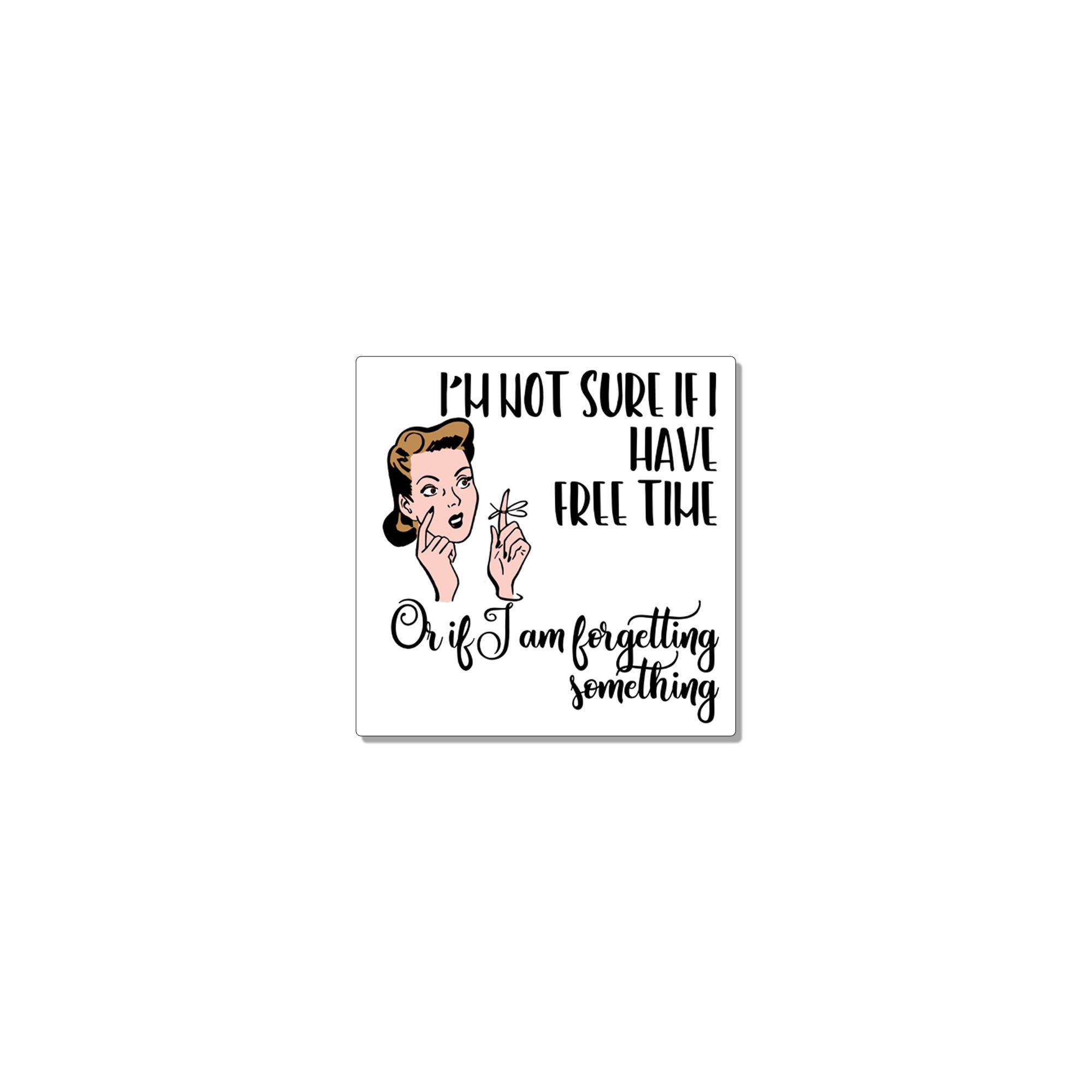 Witty Women Magnet - Forgetting Something - Fridge Funny