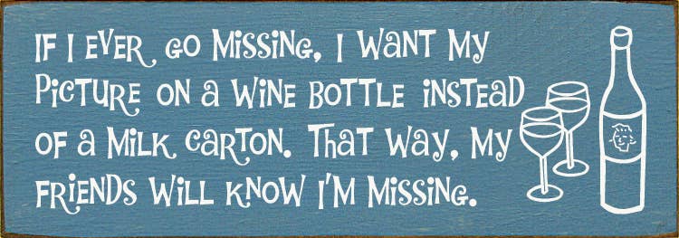 SAWDUST CITY - Vendita all'ingrosso Cartelli - Se mai dovessi scomparire, voglio la mia foto su una bottiglia di vino...7