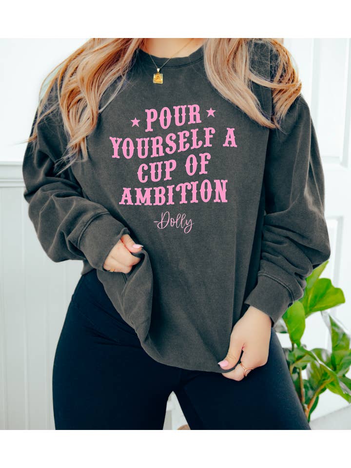 Gia Gifts Boutique - Wholesale Graphic Sweatshirt - Women's - Pour Yourself A Cup Of Ambition Sweatshirt | Dolly |Western