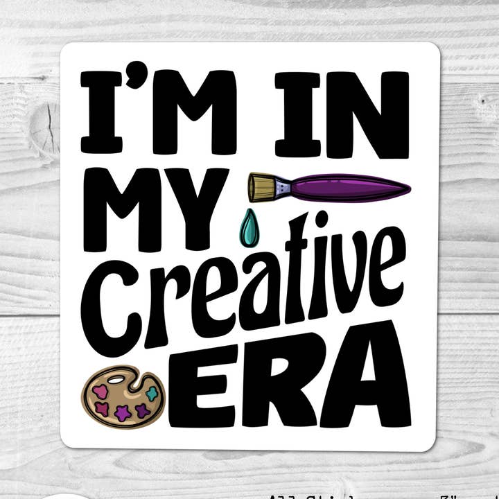 I'm in my Creative Era- Sticker for wholesale by For Art Sake Stickers