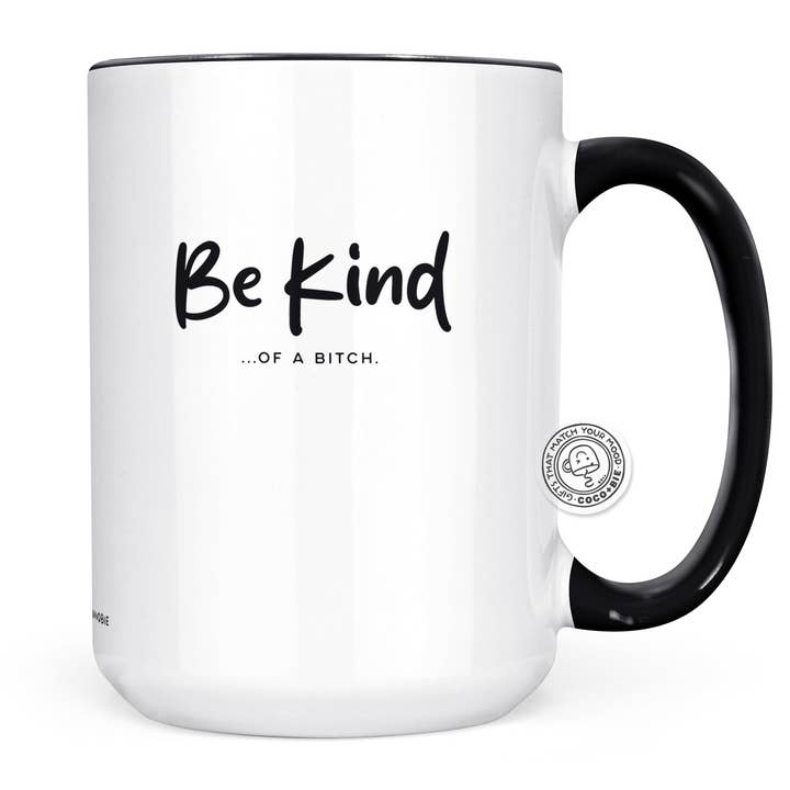 Be Kind Of A Bitch Mug - Funny Advice, Bestie Mug, Offensive for wholesale by coco+bie designs