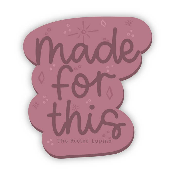 Made for This Sticker for wholesale by The Rooted Lupine