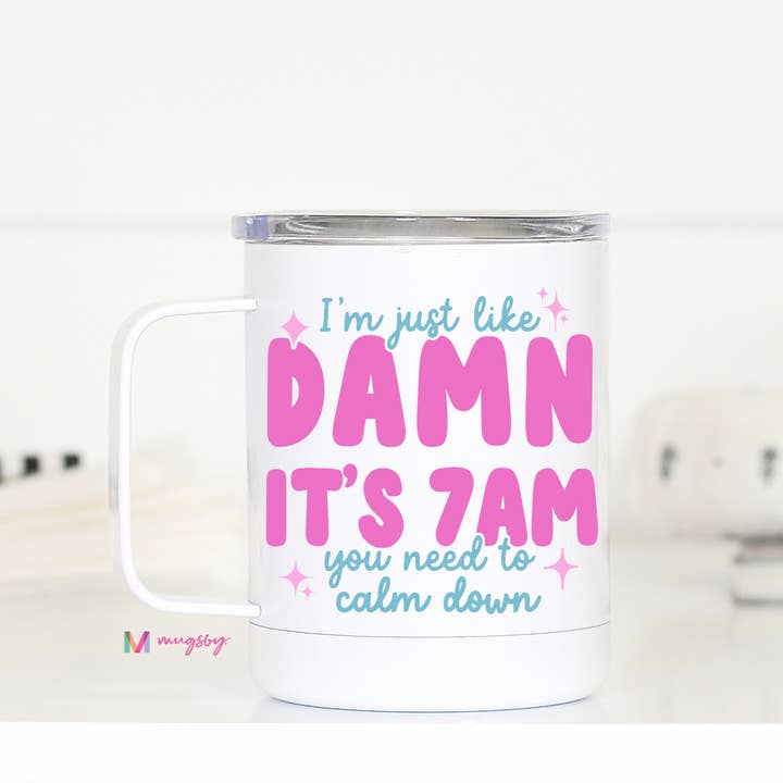 Mugsby - Wholesale Insulated Mug/Tumbler - I'm Just like Damn it's 7am Travel Cup, Funny Tumbler, 7 am