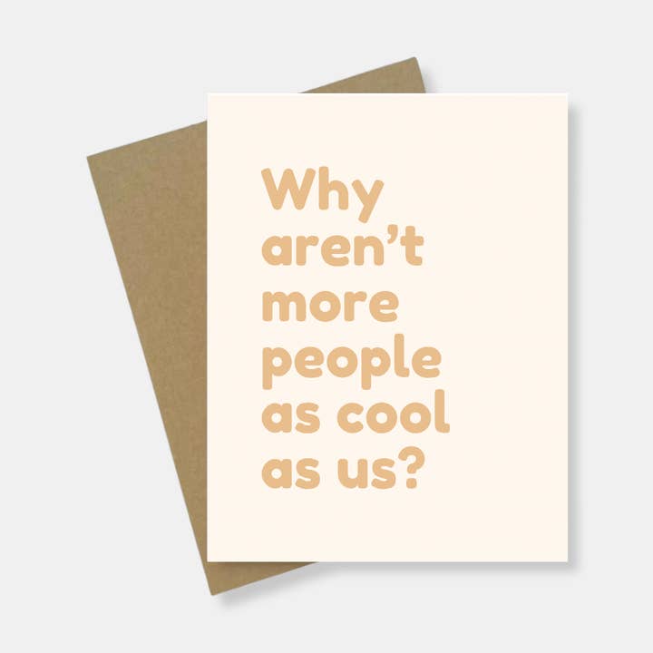 Biglietto di Auguri | Perché non ci sono più persone fighe come noi? per la vendita all'ingrosso da parte di Noteworthy Co