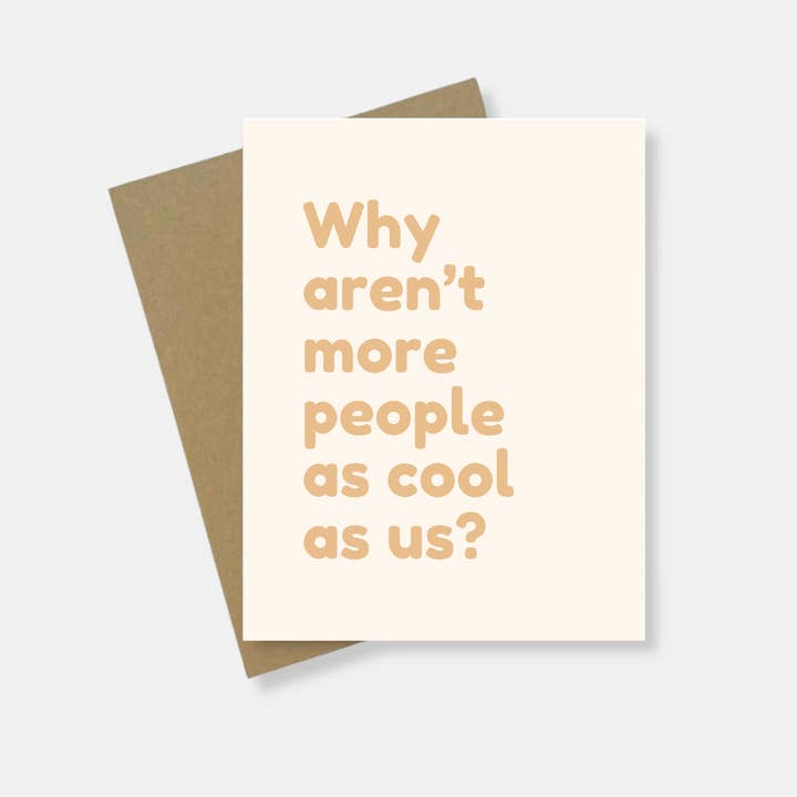 Greeting Card | Why Aren't More People As Cool As Us for wholesale by Noteworthy Co