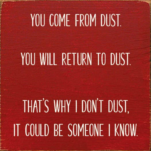 SAWDUST CITY - Wholesale Sign - You come from dust. You will return to dust- Funny Wood Sign3