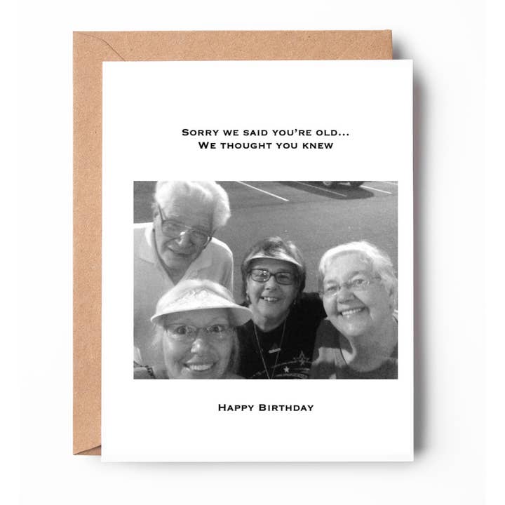 Sorry We Said You're Old...We Thought You Knew. for wholesale by Old Fancy Paper Company