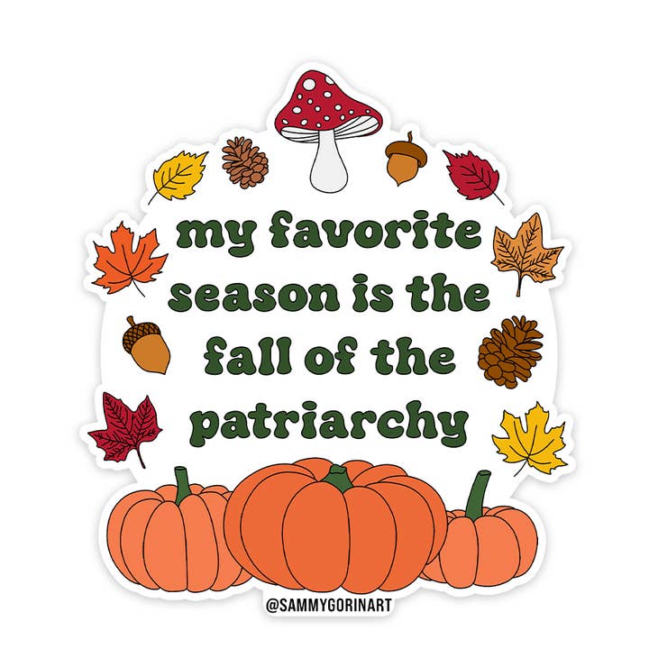 My Favorite Season is the Fall of the Patriarchy Sticker for wholesale by Sammy Gorin LLC