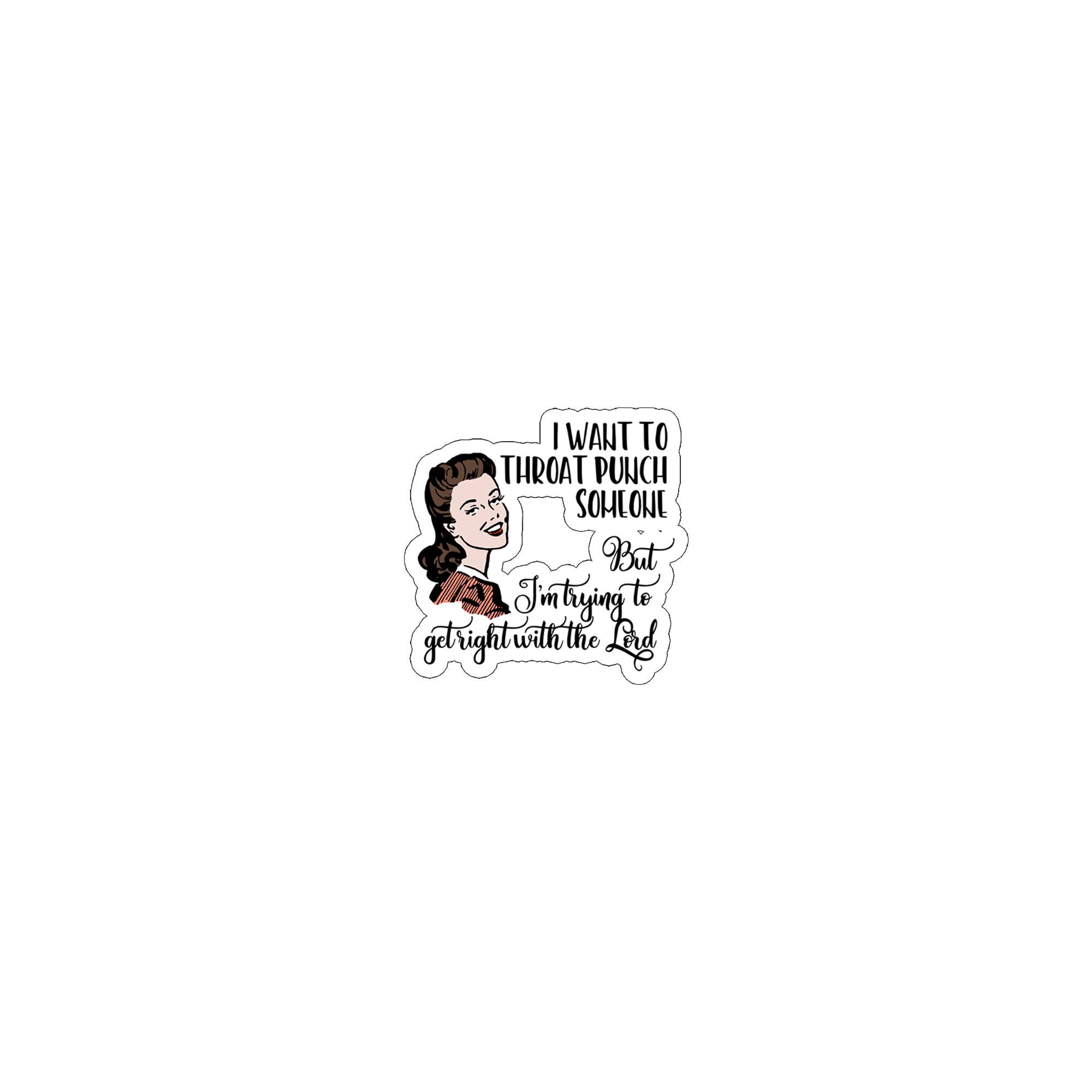 Witty Women Sticker - Get Right With Lord - Throat Punch Tag