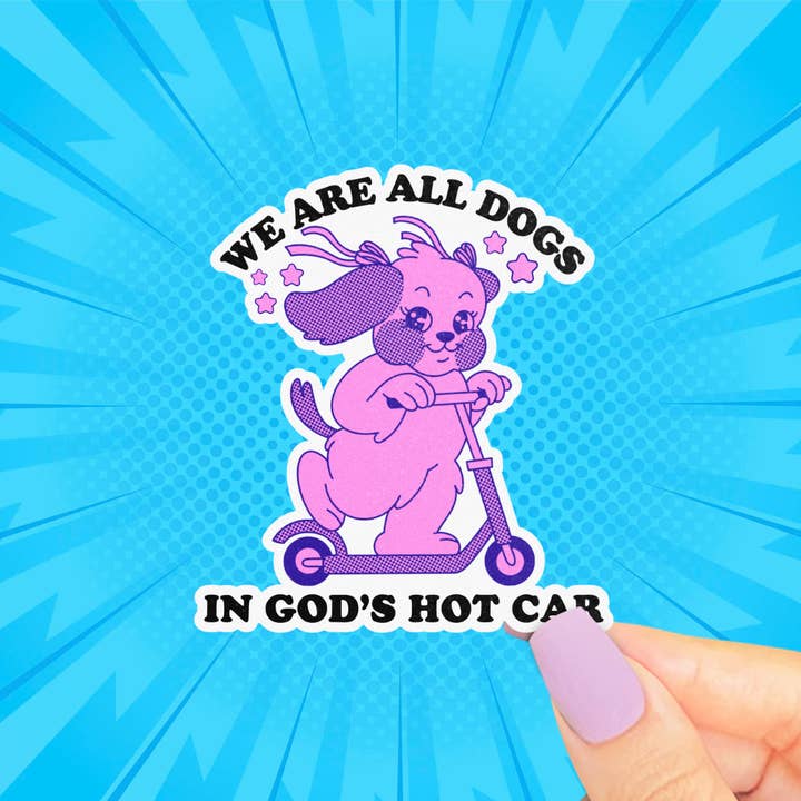 We Are All Dogs in Gods Hot Car Sticker, Funny Nihilism for wholesale by Pretty Toxic Stickers