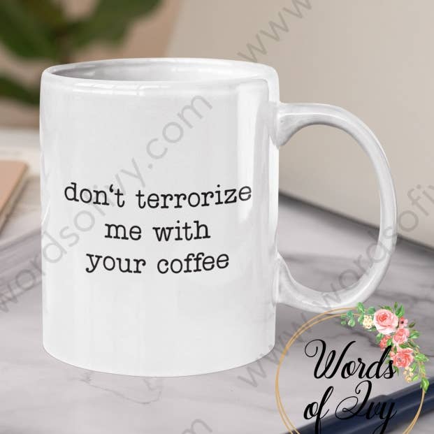 Coffee Mug - don't terrorize me with your coffee for wholesale by Words of Ivy