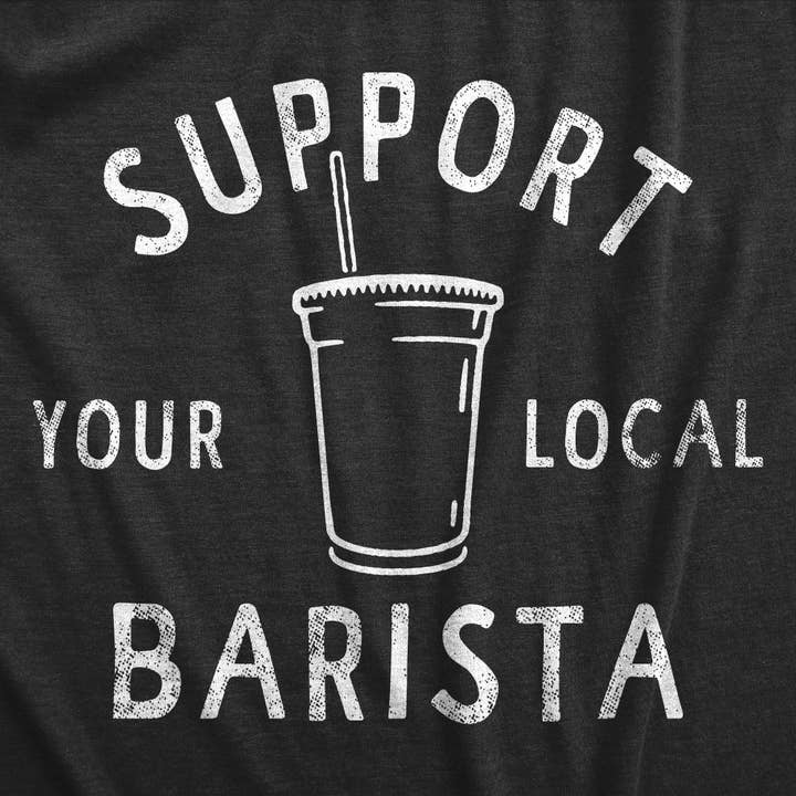 Support Your Local Barista Women's Tshirt Coffee Graphic Tee for wholesale on Faire1