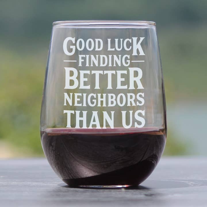 Better Neighbors Stemless Wine Glass - Moving Away Gifts for wholesale by bevvee
