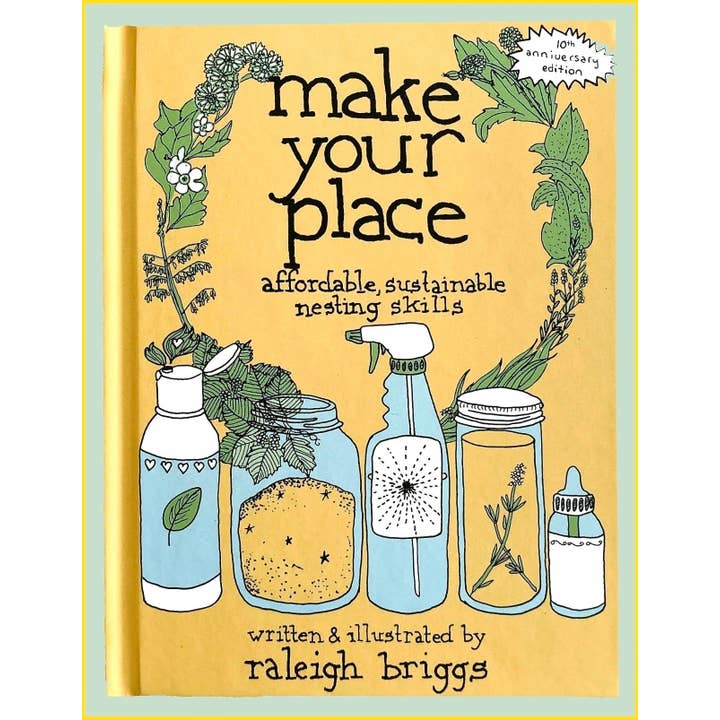 Microcosm Publishing & Distribution - Wholesale Book - Adult - Make Your Place: Affordable, Sustainable Nesting Skills