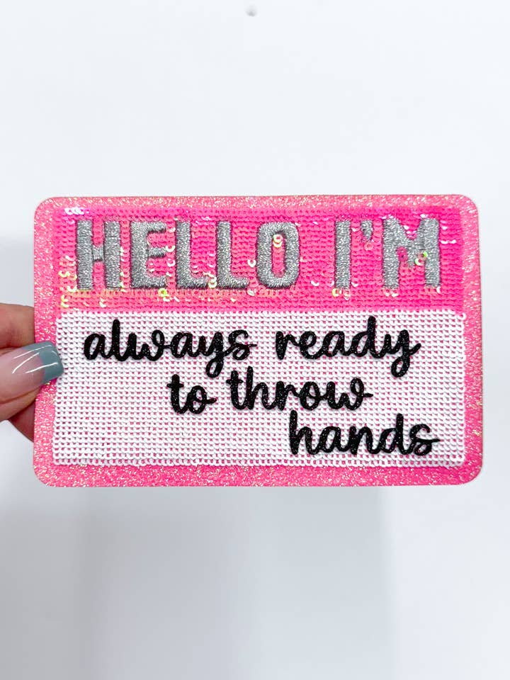 Hello I'm... Always Ready to Throw Hands Sequins  Patch  for wholesale by ABLNco