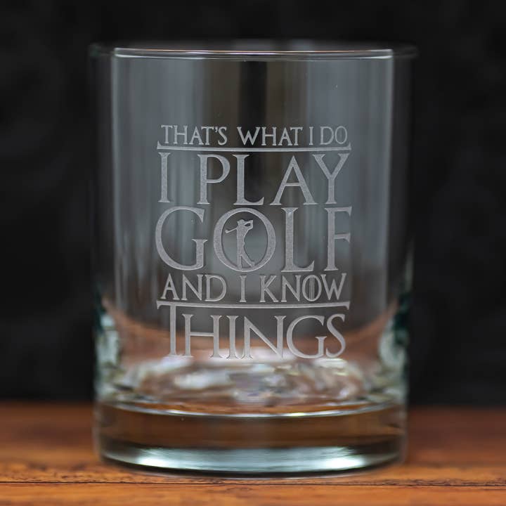 Thats What I Do I Play Golf and Know Things Etched Drinkware for wholesale by Gifts of Glass & Wear
