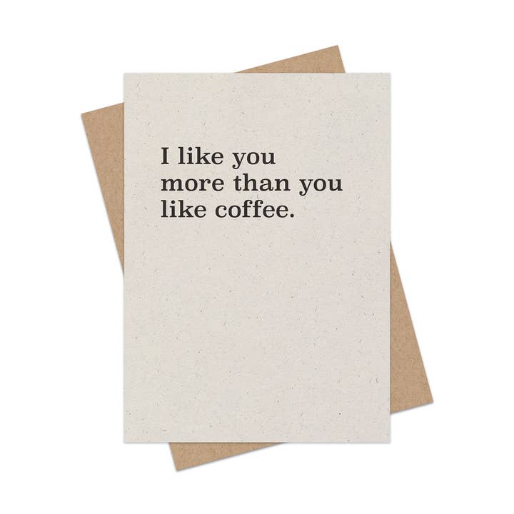I like you more than you like coffee. Hand-printed card for wholesale by Cheeky Greetings