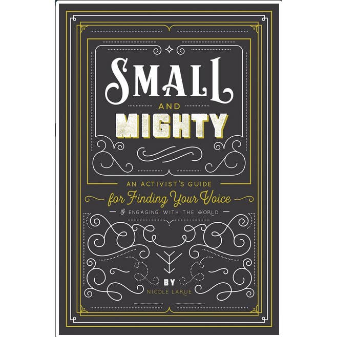 Microcosm Publishing & Distribution - Wholesale Biography & Memoir - Small and Mighty: An Activist's Guide for Finding Your Voice