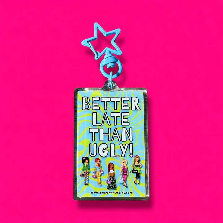 "Better Late Than Ugly" Nostalgic Y2K inspired Keychain for wholesale by Shop Charlie Girl