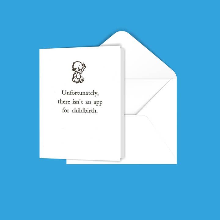 Unfortunately There Isn't an App for Childbirth Card for wholesale by Black River Letterpress & Paper Co.