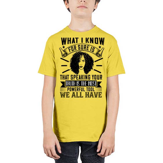 tshirt unlimited - Wholesale Screen Printed T-Shirt - Kids - What I know for sure is that speaking your truth is the most powerful tool we all have Style 13# - black afro - Youth Tee Unisex5