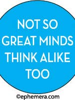 MAGNET: No es que las grandes mentes piensen igual para venta al por mayor de Ephemera