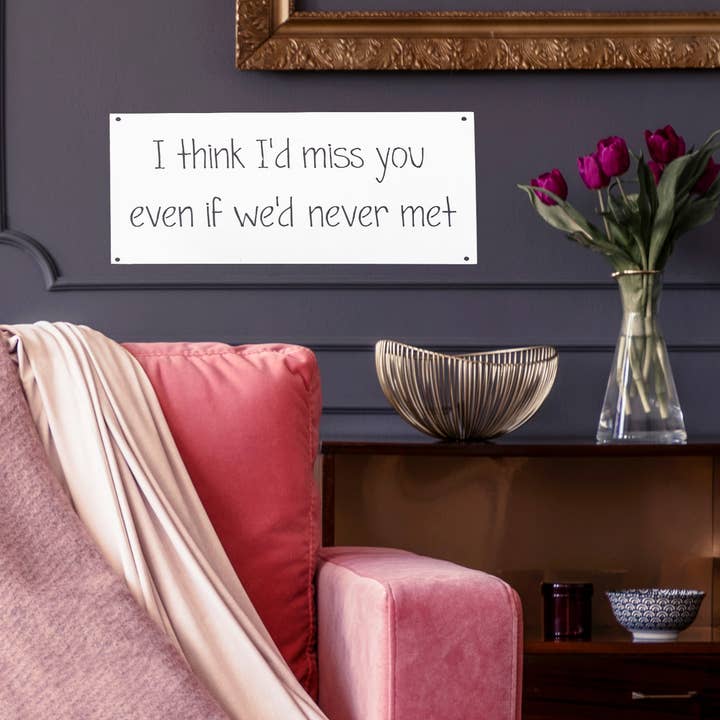 I'd Miss You Even If We'd Never Met for wholesale by White Barn Decor