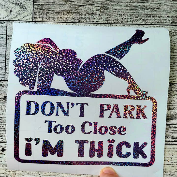 Dashmonograms - Wholesale Sticker - Funny Car Decal, Don't park too close I'm thick car decal