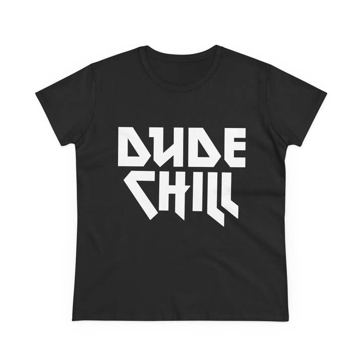 Maglietta da donna "Dude Chill" per la vendita all'ingrosso da parte di Goth Cloth Co.