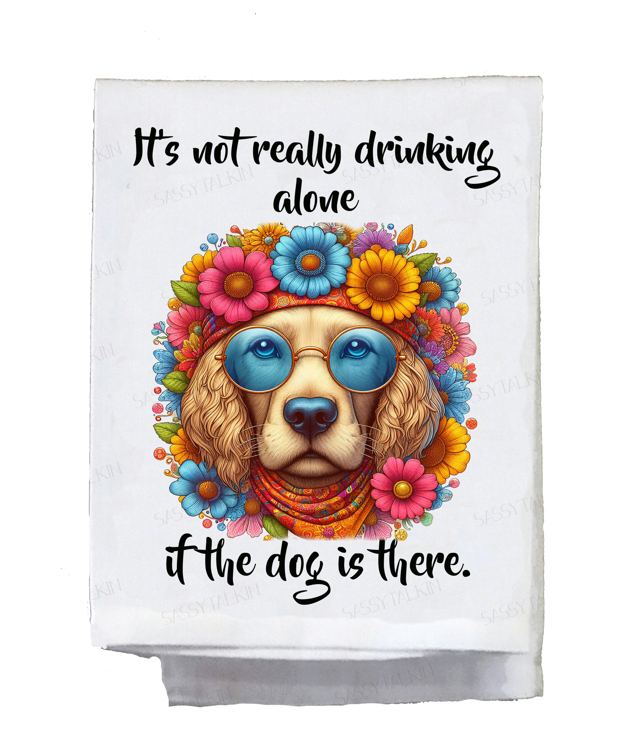 Sassy Talkin - Wholesale Tea Towel - Sassy Hippies, It's not really drinking alone0