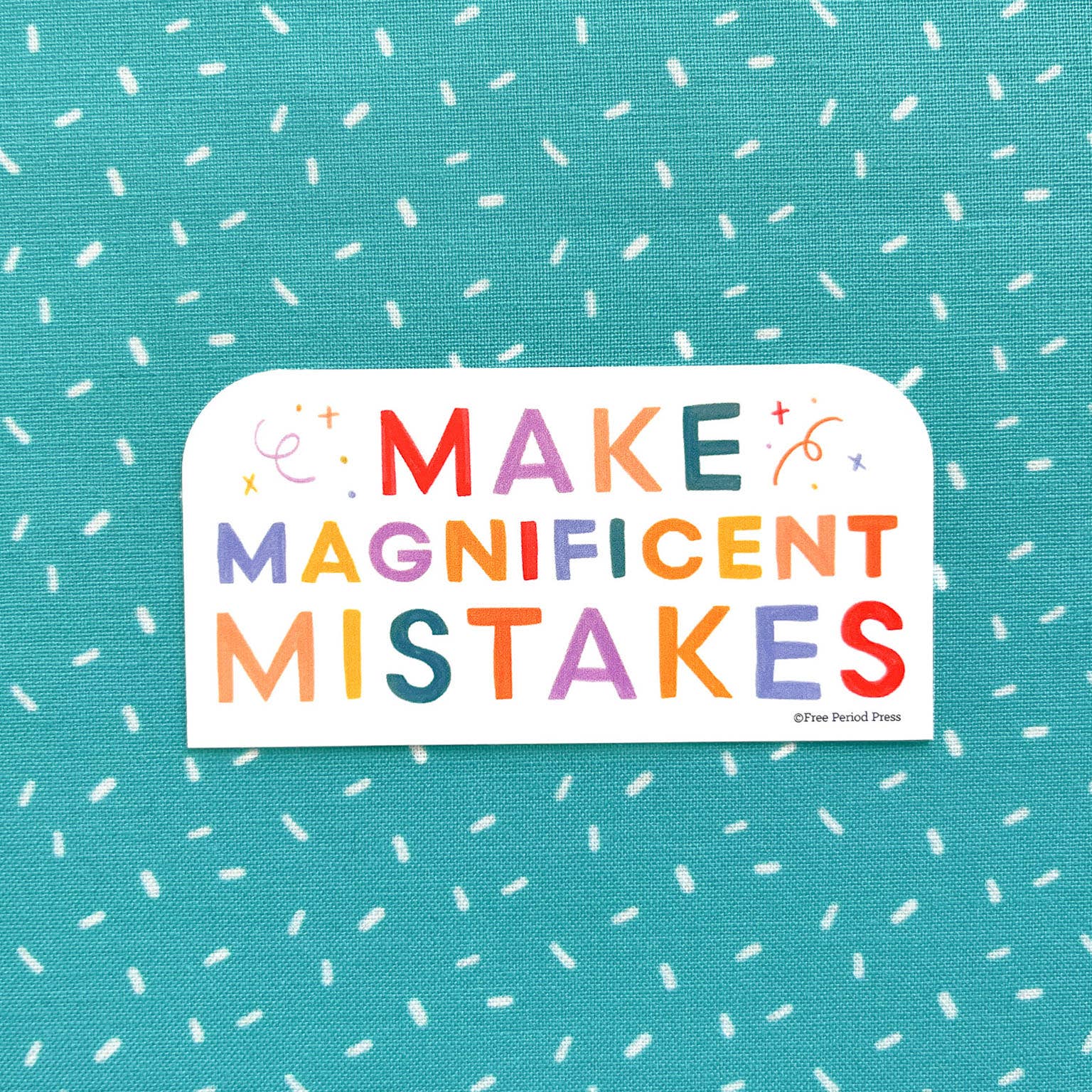 Free Period Press - Wholesale Sticker - Make Magnificent Mistakes Vinyl Decal Sticker2
