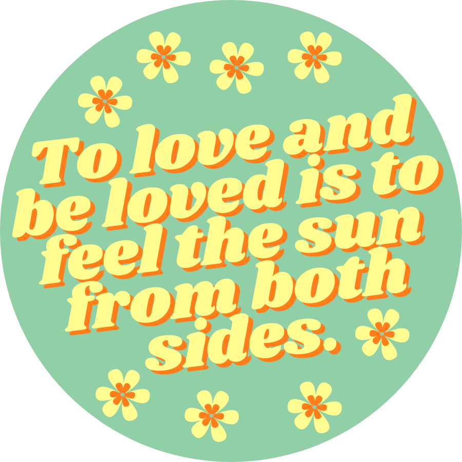 My Pocket of Sunshine - Wholesale Sticker - To Love And Be Loved is to Feel The Sun From Both Sides Sticker1