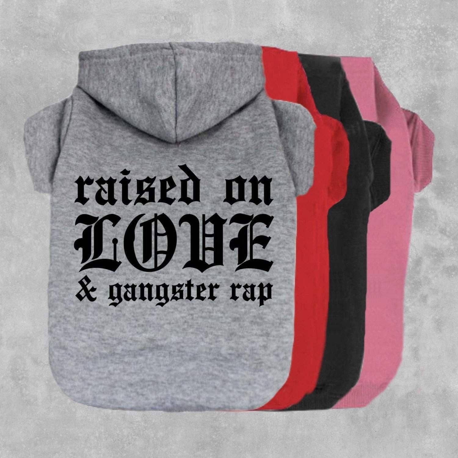 The Honest Dog Company - Wholesale Pet Hoodie - Dog - Raised On Love & Gangster Rap Dog Hoodie0
