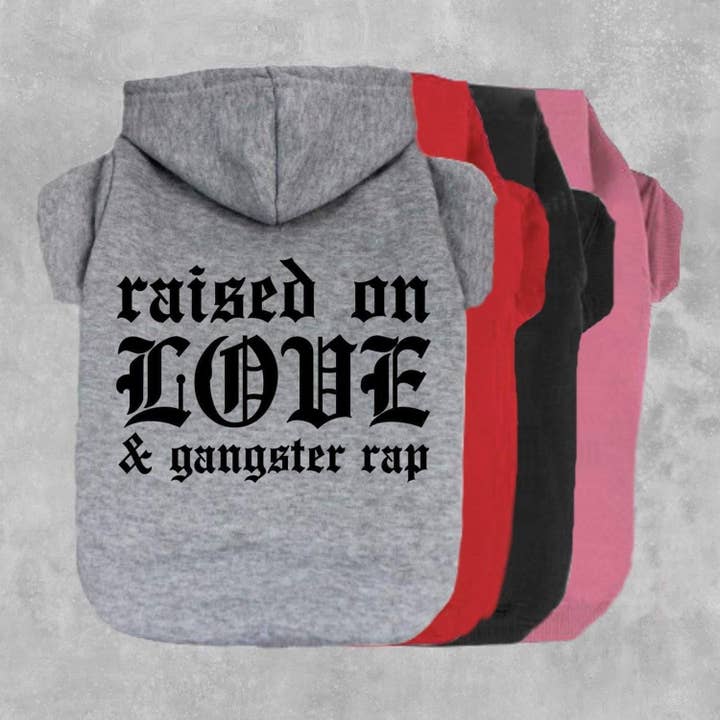 The Honest Dog Company - Wholesale Pet Hoodie - Dog - Raised On Love & Gangster Rap Dog Hoodie