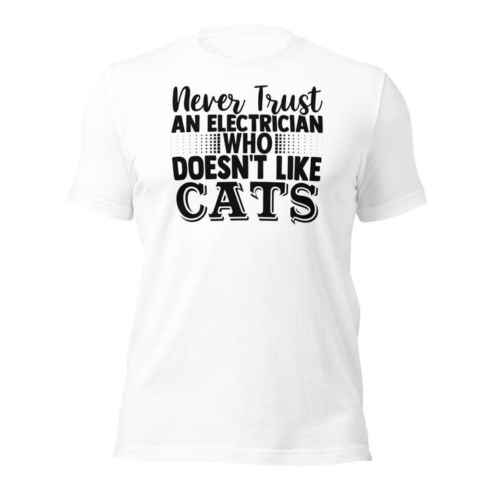T-shirt Ne faites jamais confiance à un électricien qui n'aime pas les chats pour la vente par Black and Gifted LLC